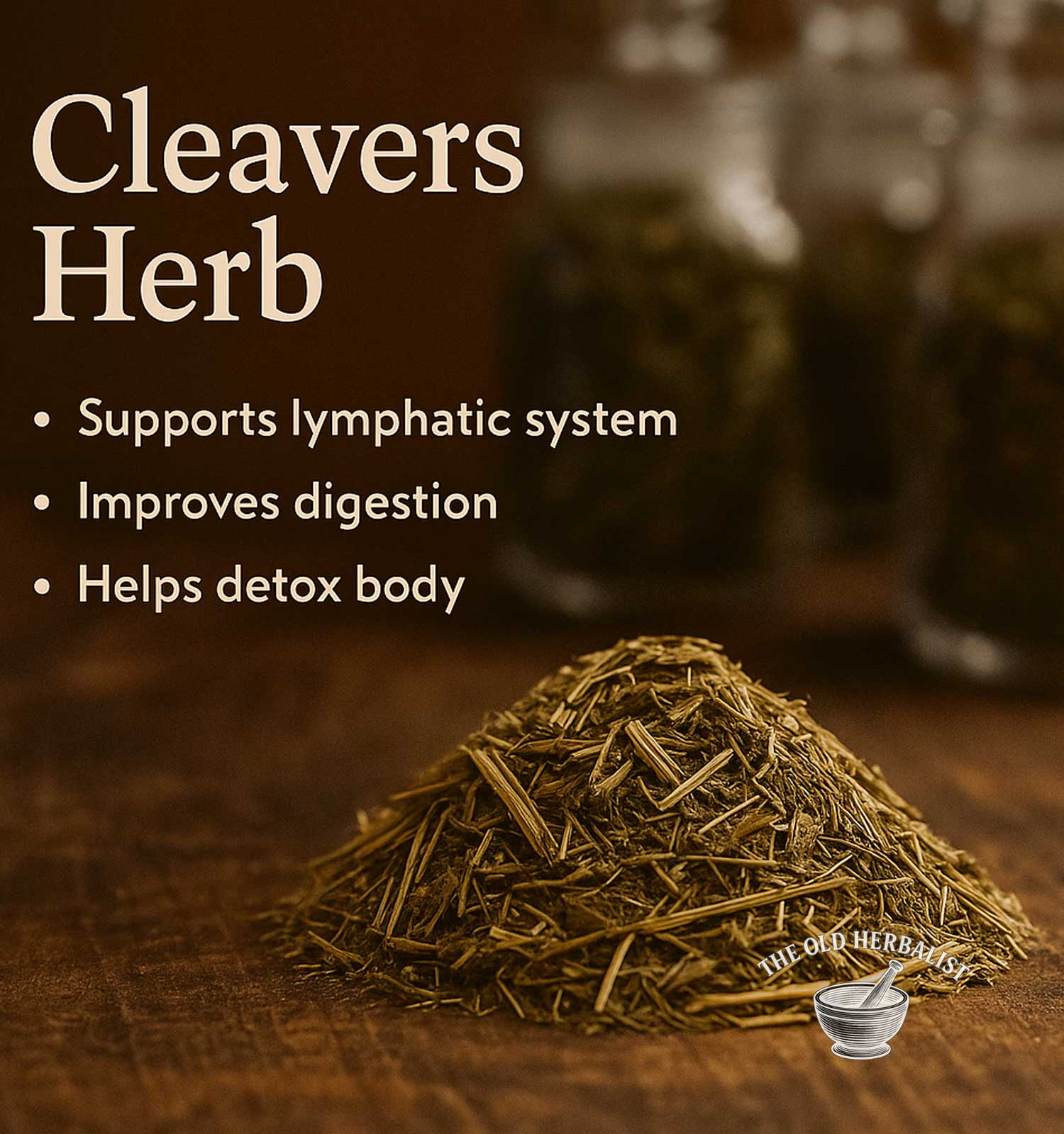 Heap of cleavers herb with benefits listed on a wooden surface, branded 'The Old Herbist'.