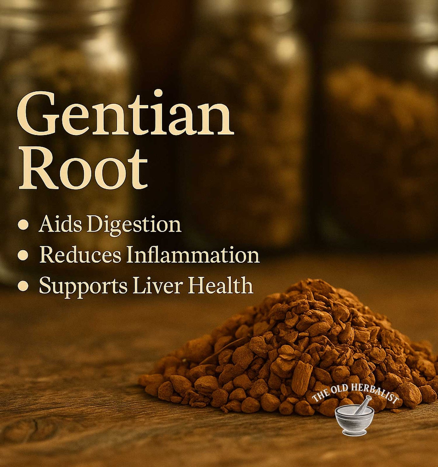 Gentian root with benefits listed on a wooden surface, featuring The Old Herbalist logo.