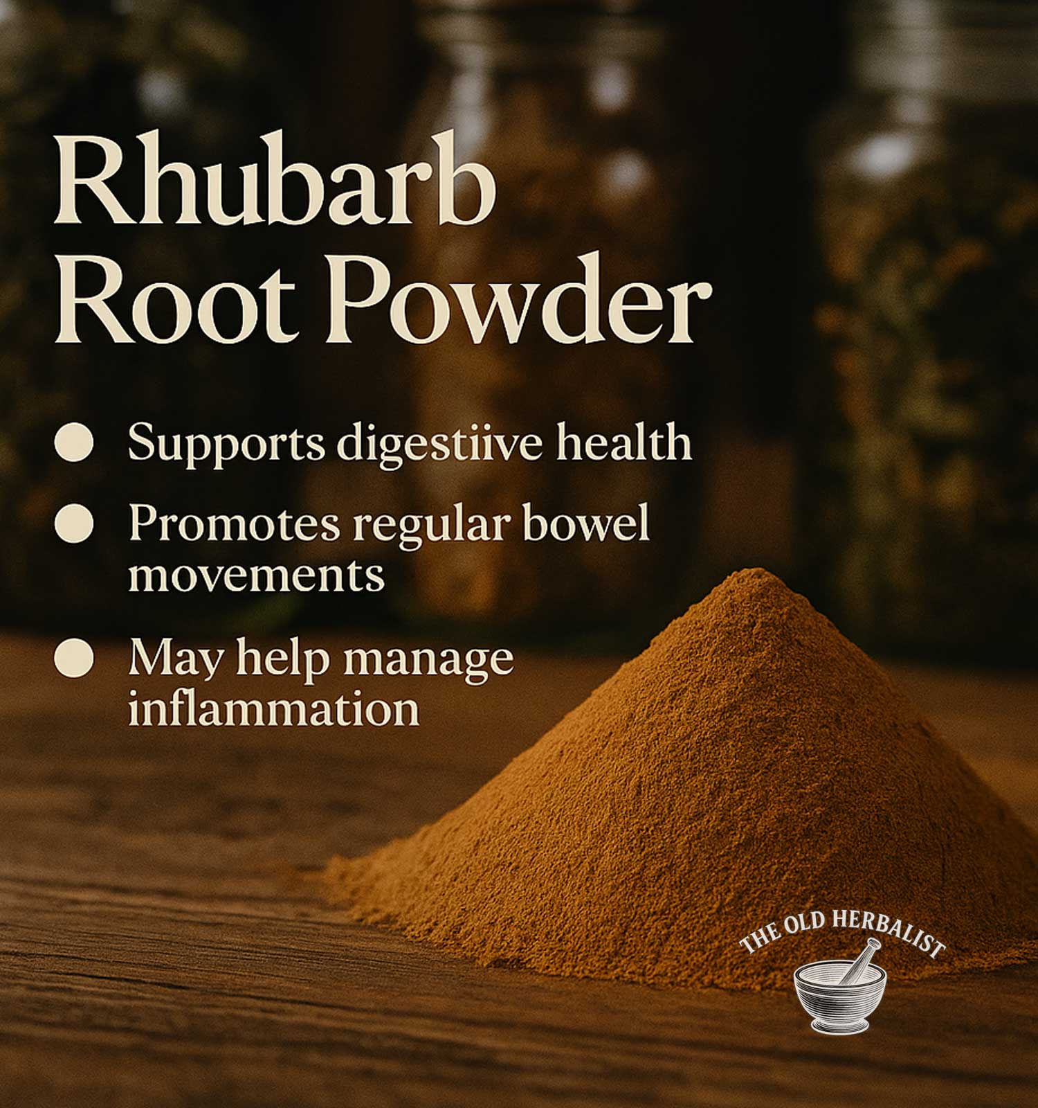Rhubarb root powder with health benefits listed on a wooden surface, branded 'The Old Herbalist'.